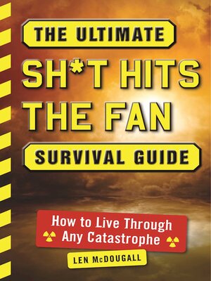 The Ultimate Sh*t Hits the Fan Survival Guide: How to Live Through Any Catastrophe - ebook